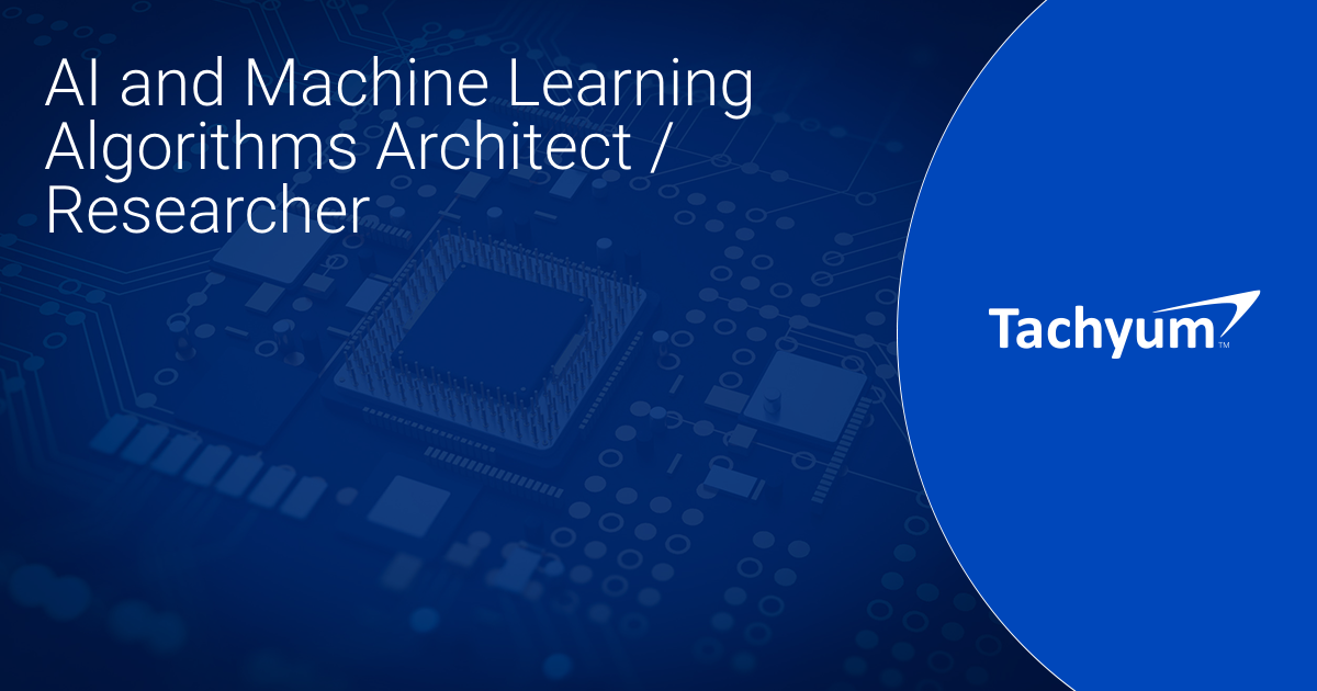 AI and Machine Learning Algorithms Architect / Researcher - Tachyum