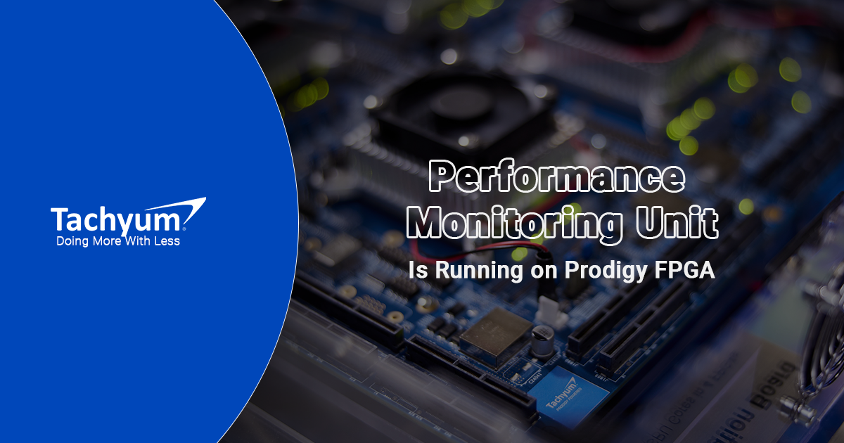 Tachyum Demonstrates PMU Running on Prodigy FPGA Emulation System