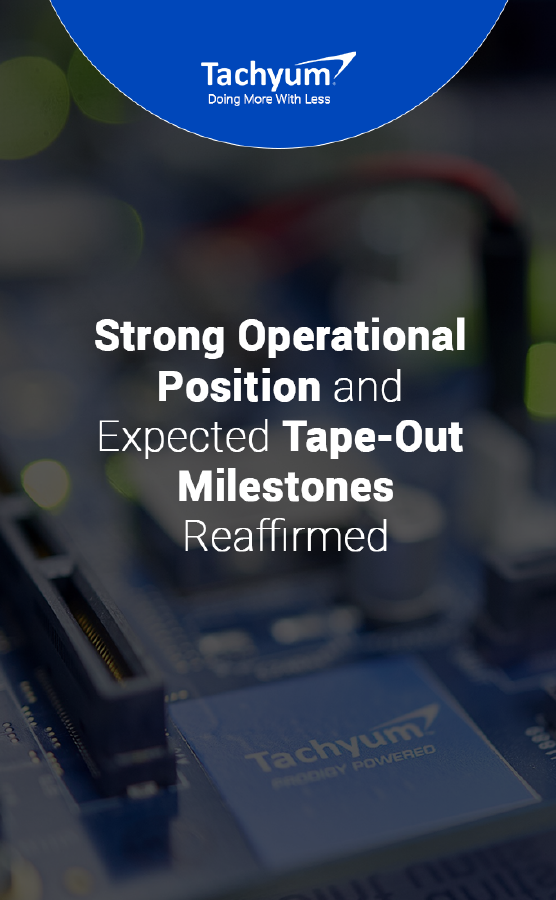 Tachyum Reaffirms Strong Operational Position, and Expected Tape-Out Milestones Tachyum Reaffirms Strong Operational Position, and Expected Tape-Out Milestones