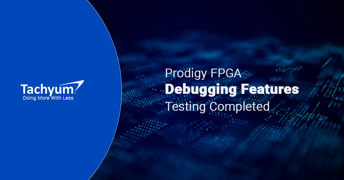Tachyum Completes Testing of Debugger on its Prodigy FPGA Prototype