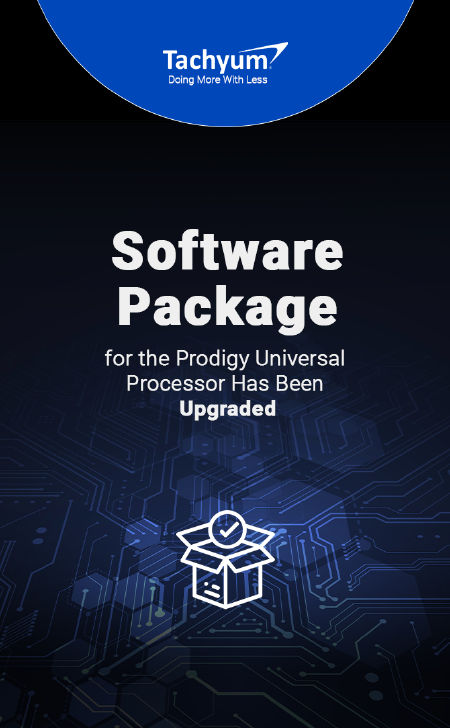 Tachyum Upgrades Software Package in Advance of Beta Release of the Prodigy Universal Processor