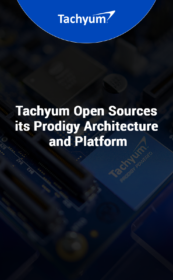 Tachyum Open Sources its Prodigy ISA and Platform
to Make AI Available to Everybody in the World Tachyum Open Sources its Prodigy ISA and Platform
to Make AI Available to Everybody in the World